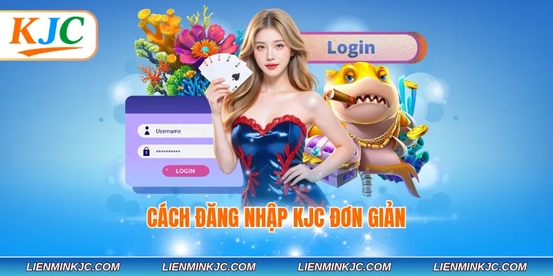 Cách đăng nhập KJC đơn giản