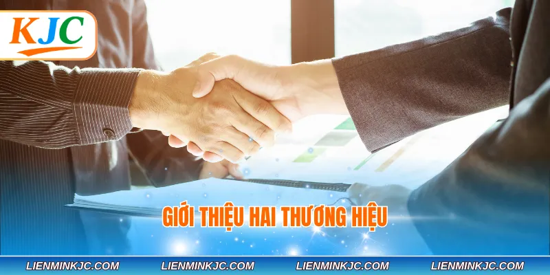 Giới thiệu hai thương hiệu