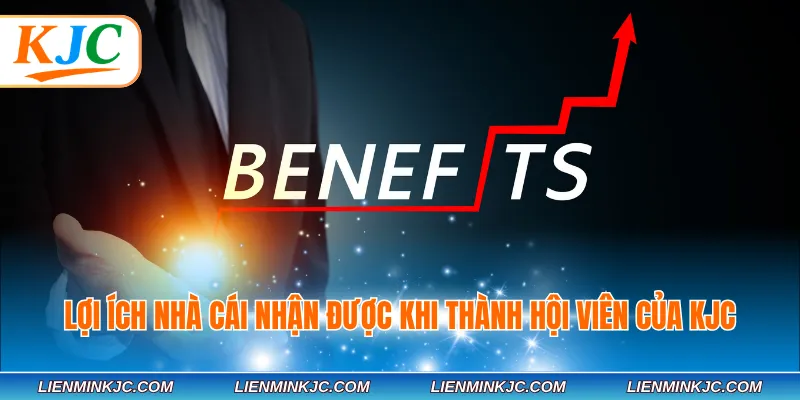 Lợi ích nhà cái nhận được khi thành hội viên của KJC