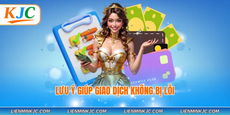 Lưu ý giúp giao dịch không bị lỗi