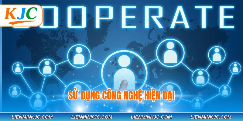 Sử dụng công nghệ hiện đại