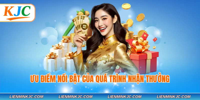 Ưu điểm nổi bật của quá trình nhận thưởng